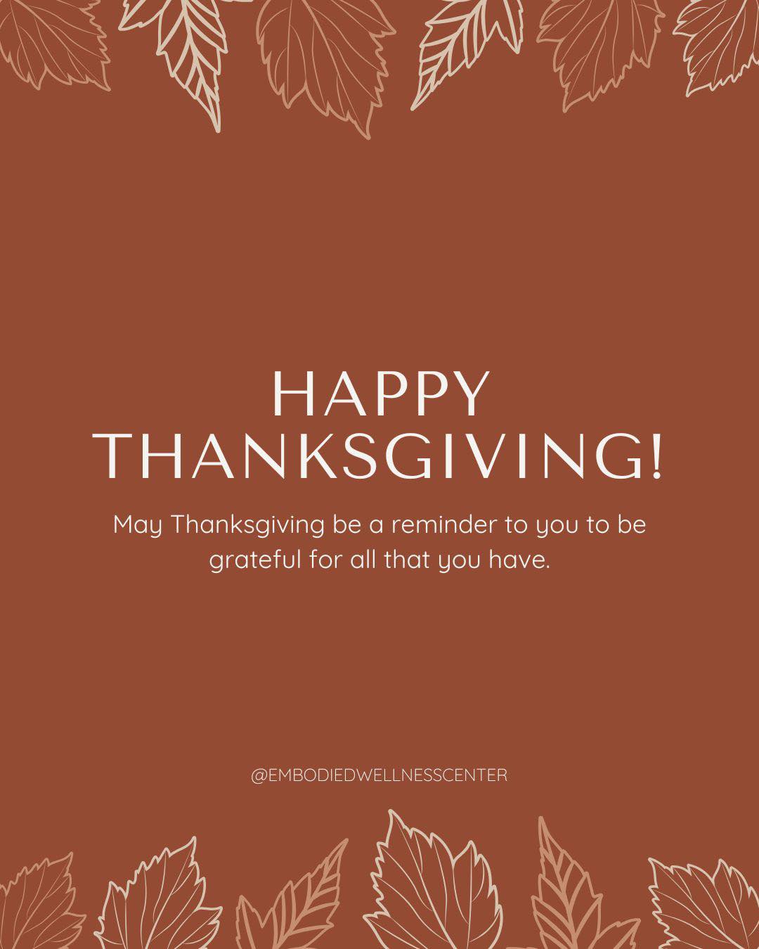 This Thanksgiving, we’re thankful for our clients, our team, and the opportunity to support your wellness journey. Happy Thanksgiving from all of us at Embodied Wellness Center!